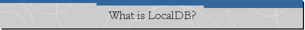 What is LocalDB?