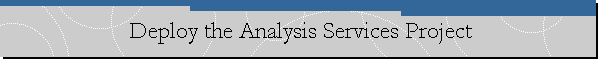 Deploy the Analysis Services Project