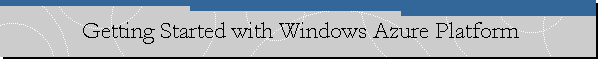 Getting Started with Windows Azure Platform