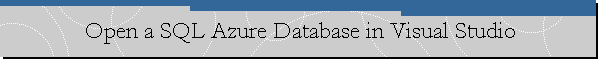 Open a SQL Azure Database in Visual Studio