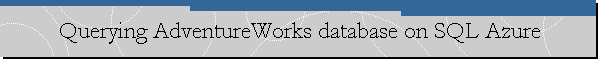 Querying AdventureWorks database on SQL Azure