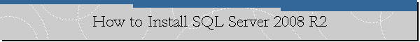 How to Install SQL Server 2008 R2