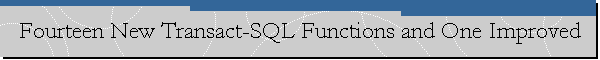 Fourteen New Transact-SQL Functions and One Improved