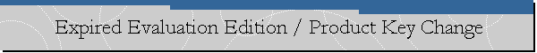 Expired Evaluation Edition / Product Key Change