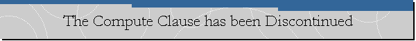 The Compute Clause has been Discontinued