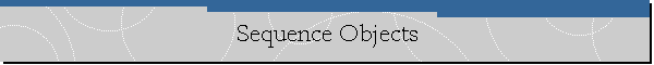 Sequence Objects