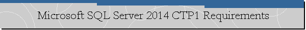 Microsoft SQL Server 2014 CTP1 Requirements