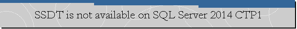 SSDT is not available on SQL Server 2014 CTP1