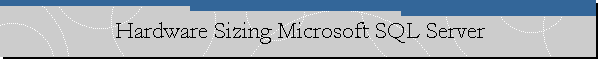 Hardware Sizing Microsoft SQL Server