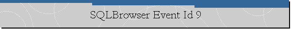 SQLBrowser Event Id 9