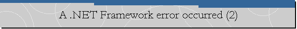A .NET Framework error occurred (2)
