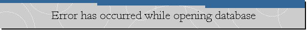Error has occurred while opening database
