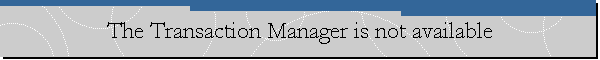 The Transaction Manager is not available
