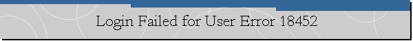 Login Failed for User Error 18452