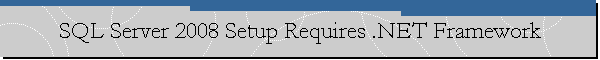SQL Server 2008 Setup Requires .NET Framework