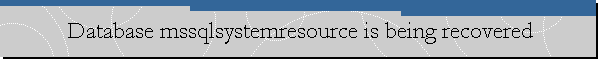 Database mssqlsystemresource is being recovered