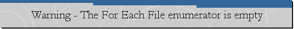 Warning - The For Each File enumerator is empty