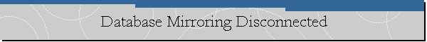 Database Mirroring Disconnected