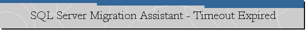 SQL Server Migration Assistant - Timeout Expired