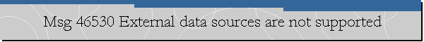 Msg 46530 External data sources are not supported