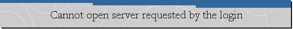 Cannot open server requested by the login